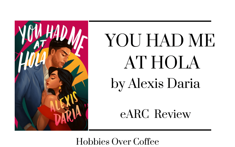 Books over Coffee : You Had Me At Hola by Alexis&nbsp;Daria