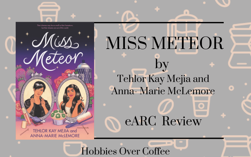 Books over Coffee : Miss Meteor by Tehlor Kay Mejia and Anna-Marie&nbsp;McLemore